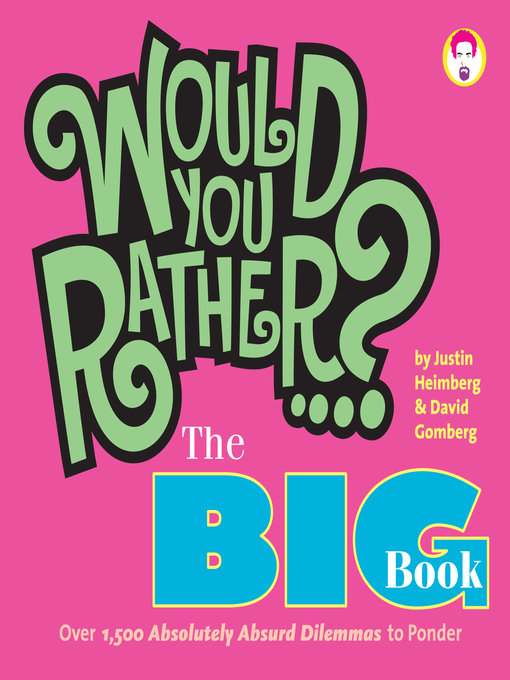 Title details for Would You Rather...? the Big Book by Justin Heimberg - Available